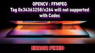 OpenCV FFMPEG tag 0x34363248H264 is not supported  Error Fix   Cv2videowriter not working [upl. by Stila]