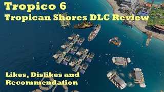 Tropico 6 Tropican Shores Review  My Likes Dislikes and Recommendation [upl. by Mellitz]