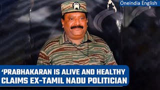 LTTE chief Prabhakaran is alive and health claims former Tamil Nadu politician  Oneindia News [upl. by Akimihs]