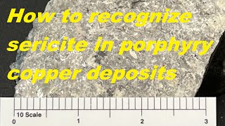 How to recognize sericite in porphyry copper deposits [upl. by Ellerahc710]