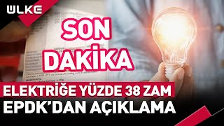 SONDAKİKA Elektriğe Yüzde 38 Zam EPDKdan Açıklama [upl. by Halle627]