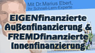 Eigenfinanzierte Außenfinanzierung und fremdfinanzierte Innenfinanzierung [upl. by Irot]