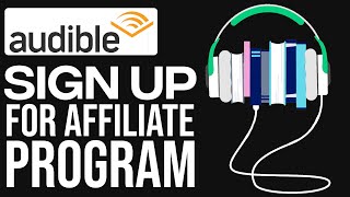 How To Sign Up For Audible Affiliate Program 2024 [upl. by Wooster]