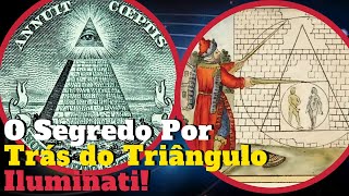 O Real Significado do Triângulo ILUMINATI e Seu Simbolismo Misterioso [upl. by Warila317]