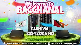 WELCOME TO BACCHANAL  quotSoca 2024 Mixquot by SELECTOR X [upl. by Buddie]