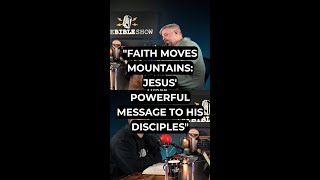 quotFaith Moves Mountains Jesus Powerful Message to His Disciplesquot [upl. by Sakovich]