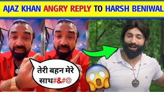 AJAZ KHAN ANGRY REPLY TO HARSH BENIWAL  USELESSMANN [upl. by Imarej]