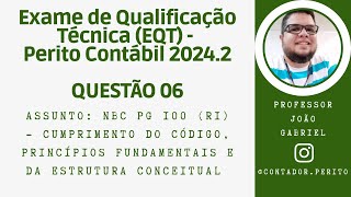 EQT PERITO CONTÁBIL 20242  QUESTÃO 06  NBC PG 100 – Cumprimento do Código Princípios e Estrutura [upl. by Tollmann]