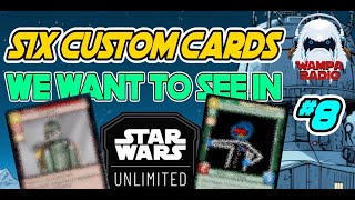 Six Custom Cards We Want To See In SWU  Wampa Radio Episode 8  Star Wars Unlimited Podcast [upl. by Byram]