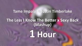 Tame Impala amp Justin Timberlake  The Less I Know The Better x Sexy Back Mashup 1 Hour Loop [upl. by Erlond]