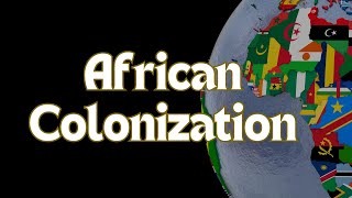 African Colonization by Europe  The Scramble for Africa [upl. by Charteris]