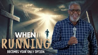 quotWhen Running Becomes Your Only Optionquot  Pastor Anthony Mincey [upl. by Grekin]