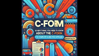 EVERYTHING YOU NEED TO KNOW ABOUT THE CFORM A COMPLETE GUIDE FOR HOTELIERS [upl. by Ranilopa]