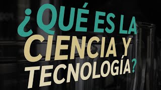 ¿Qué es la Ciencia y la Tecnología [upl. by Ititrefen844]