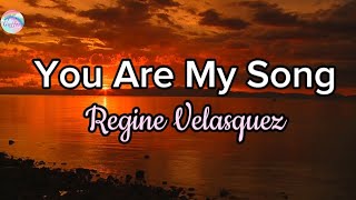 You Are My Song  Regine Velasquez  Lyrics [upl. by Ydnil]