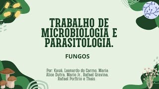 Trabalho de microbiologia e parasitologia Fungos [upl. by Clarita622]