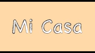 Spanish for You Mi casa Song without Spanish Subtitles [upl. by Elleirua]