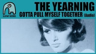 THE YEARNING  Gotta Pull Myself Together Audio [upl. by Atisusej]