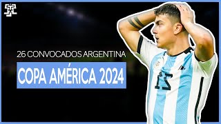 LOS 26 CONVOCADOS de ARGENTINA para la COPA AMERICA 2024  SORPRESAS Y AUSENCIAS [upl. by Nivlem]