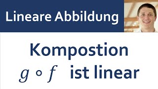 📘 Lineare Abbildungen 09  Komposition  Verknüpfung g•f ist linear [upl. by Kobylak]