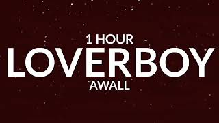 AWALL  Loverboy 1 Hour Kill the lights Oh baby close your eyes TikTok Song [upl. by Gayn]