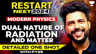 Detailed One Shot  Modern Physics Dual Nature of Radiation amp Matter  NEET 2024  Prateek Jain [upl. by Yreva]