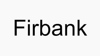 How to pronounce Firbank [upl. by Ecissej]