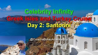 Celebrity Infinity Greek Isles and Turkey Cruise Day 2 Santorini CurachaBuhayAmerikaAtbp [upl. by Llyrad]