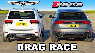 Audi RSQ8 v Jeep Trackhawk DRAG RACE [upl. by O'Toole]