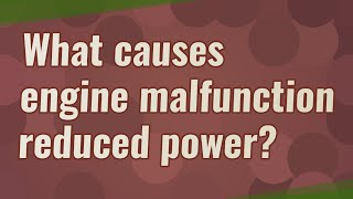 What causes engine malfunction reduced power [upl. by Christina592]