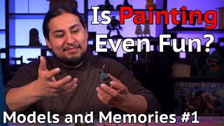 Is Painting Even Fun  Models and Memories Weekly 1 [upl. by Icyac]