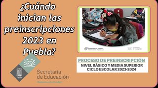 ¿CUÁNDO SON LAS PREINSCRIPCIONES EN EL ESTADO DE PUEBLA [upl. by Ahsini]