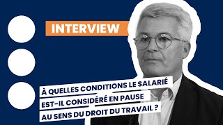 À quelles conditions le salarié estil considéré en pause au sens du droit du travail [upl. by Yerffeg]