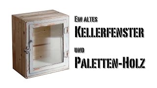 Möbel selber bauen Schrank aus altem Kellerfenster und PalettenHolz [upl. by Bernetta]