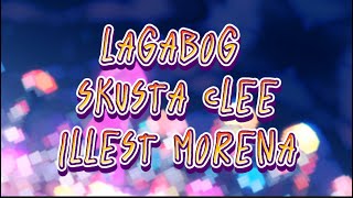 Lagabog  skusta clee ft Illest Morena  Lyrics [upl. by Ecyor]