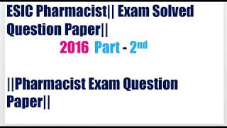 ESIC Pharmacist Exam Solved Question Paper 2016  Part2 [upl. by Bonnibelle]