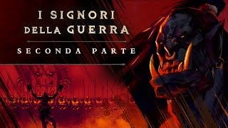 I Signori della Guerra – Parte 2 Grommash IT [upl. by Sansen920]