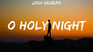 Josh Groban  O Holy Night  lyrics [upl. by Selrac]