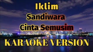 Iklim  Sandiwara Cinta Semusim Karaoke [upl. by Ariamo]