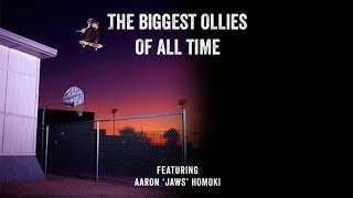 Biggest Ollies of All Time  Aaron quotJawsquot Homoki [upl. by Laurie]