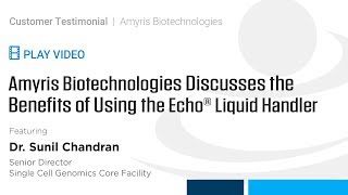 Amyris Biotechnologies Discusses the Benefits of Using the Echo® Liquid Handler [upl. by Eittik]