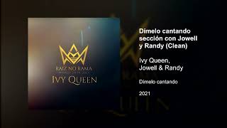 Ivy Queen Jowell amp Randy  Dímelo cantando sección con Jowell y Randy Clean version [upl. by Bolme753]