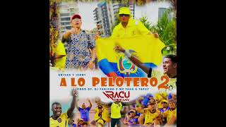 Erivan Y Jerry ❌ A Lo Pelotero 2 ❌ Salsa Choke ❌ DjBacu [upl. by Prosper]