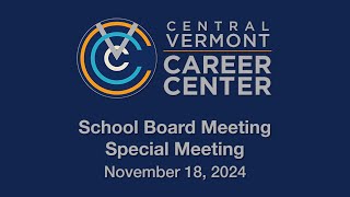 Central Vermont Career Center  Special Meeting November 18 2024 CVCC [upl. by Ailaza]