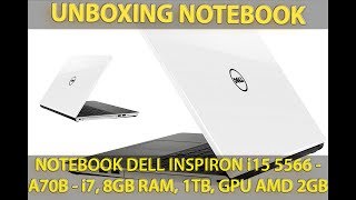 UNBOXING do Notebook Dell Inspiron i155566A70B Intel Core i7  8GB 1TB Placa de Video 2GB [upl. by Aicener122]