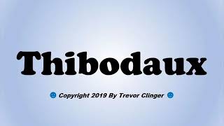 How To Pronounce Thibodaux Louisiana [upl. by Iliam]