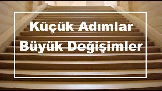 Küçük Adımlar Büyük Değişimler [upl. by Dlonra129]