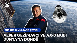 Alper Gezeravcı ve Ax3 ekibi Dünyaya dönüyor  Türkçe simultane çeviri [upl. by Sinai]