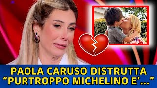 🔴PAOLA CARUSO DISTRUTTA LA TERRIBILE NOTIZIA SUL FIGLIO quotPURTROPPO MICHELINO Equot [upl. by Ayn]