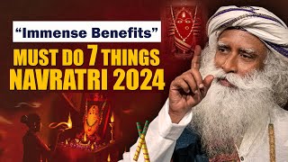 NAVRATRI 2024 Must Do This 7 Things Immense Benefits  Navaratri 2024  Sadhguru [upl. by Araiek]